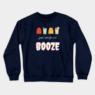 Here for the Booze Crewneck Sweatshirt